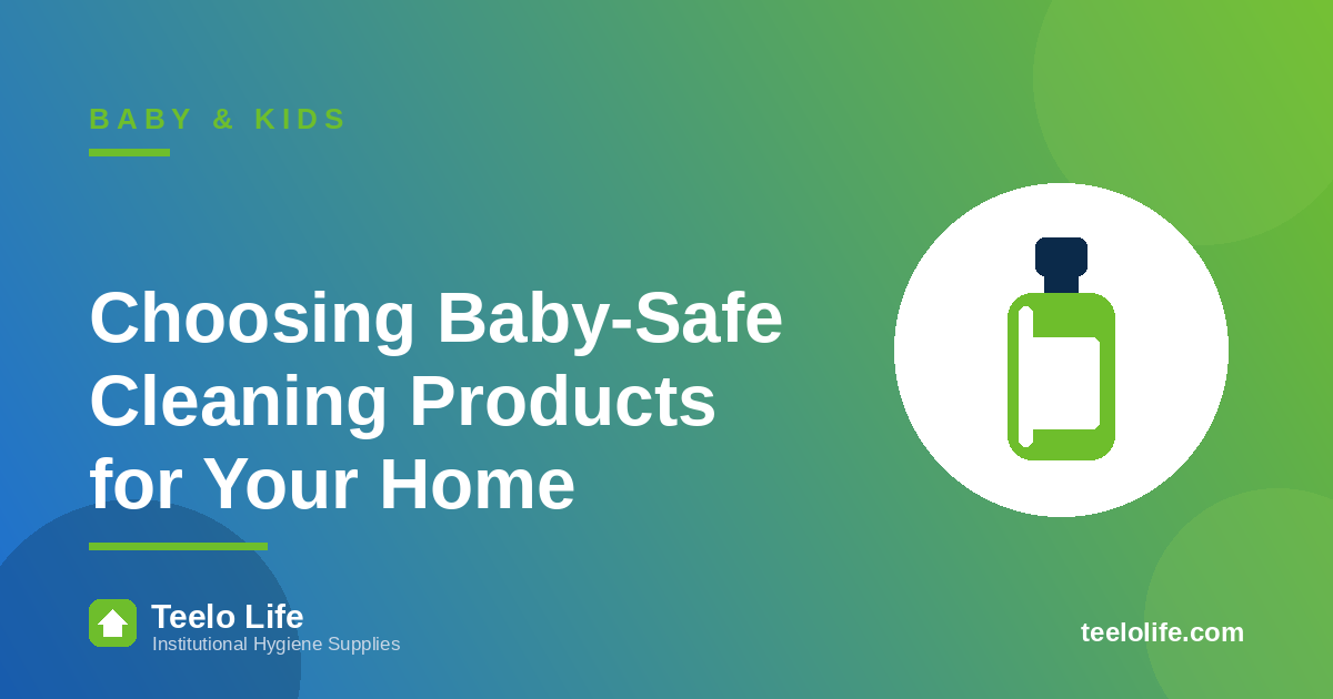 Choosing Baby-Safe Cleaning Products for Your Home