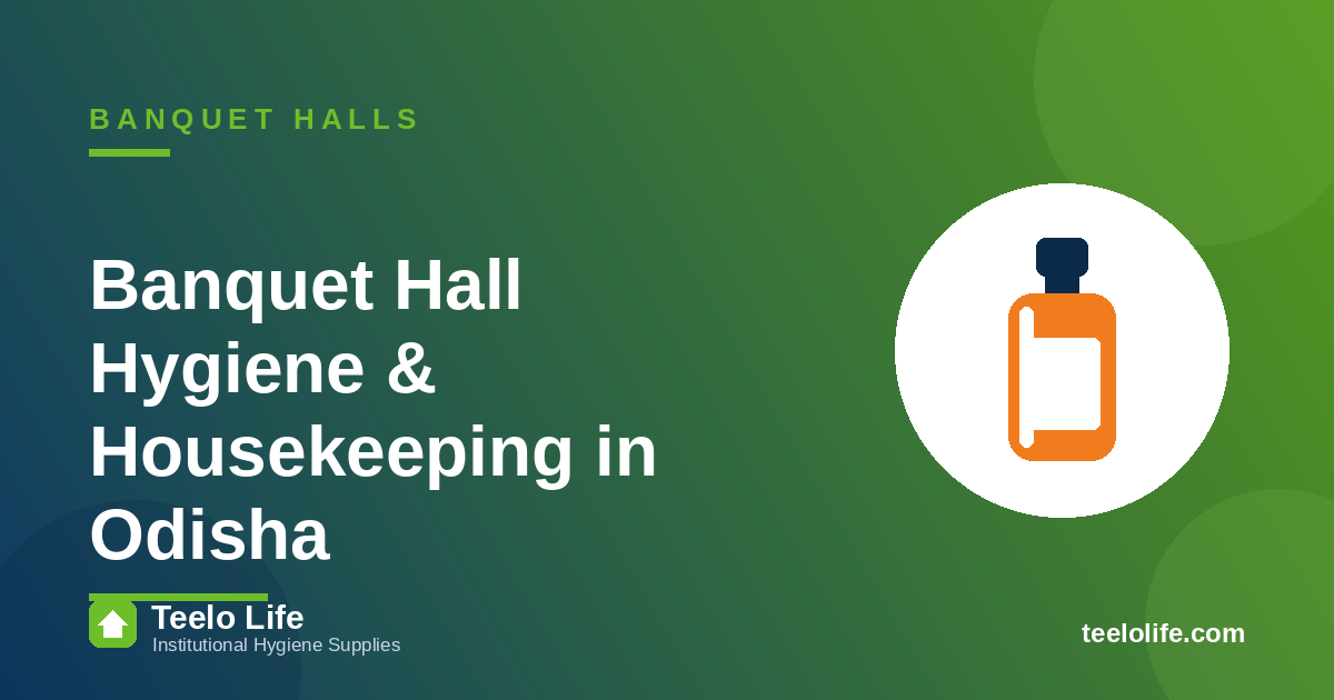 Banquet Hall Hygiene & Housekeeping in Odisha: Products and Routines