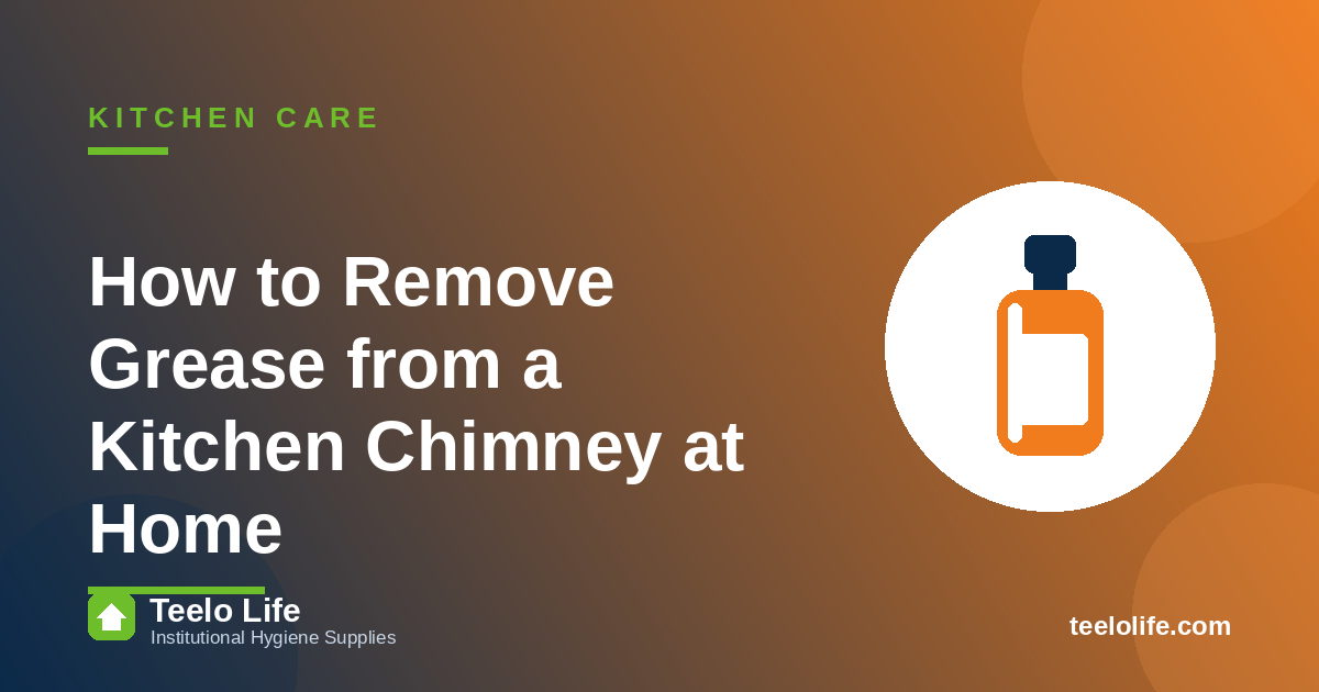 How to Remove Grease from a Kitchen Chimney at Home