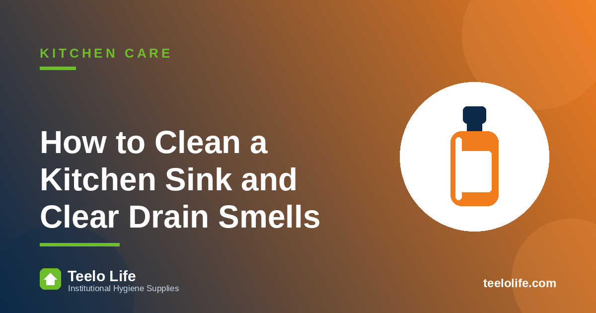 How to Clean a Kitchen Sink and Clear Drain Smells