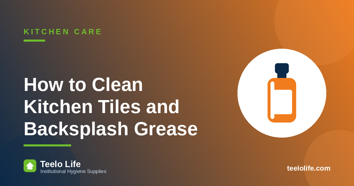 How to Clean Kitchen Tiles and Backsplash Grease