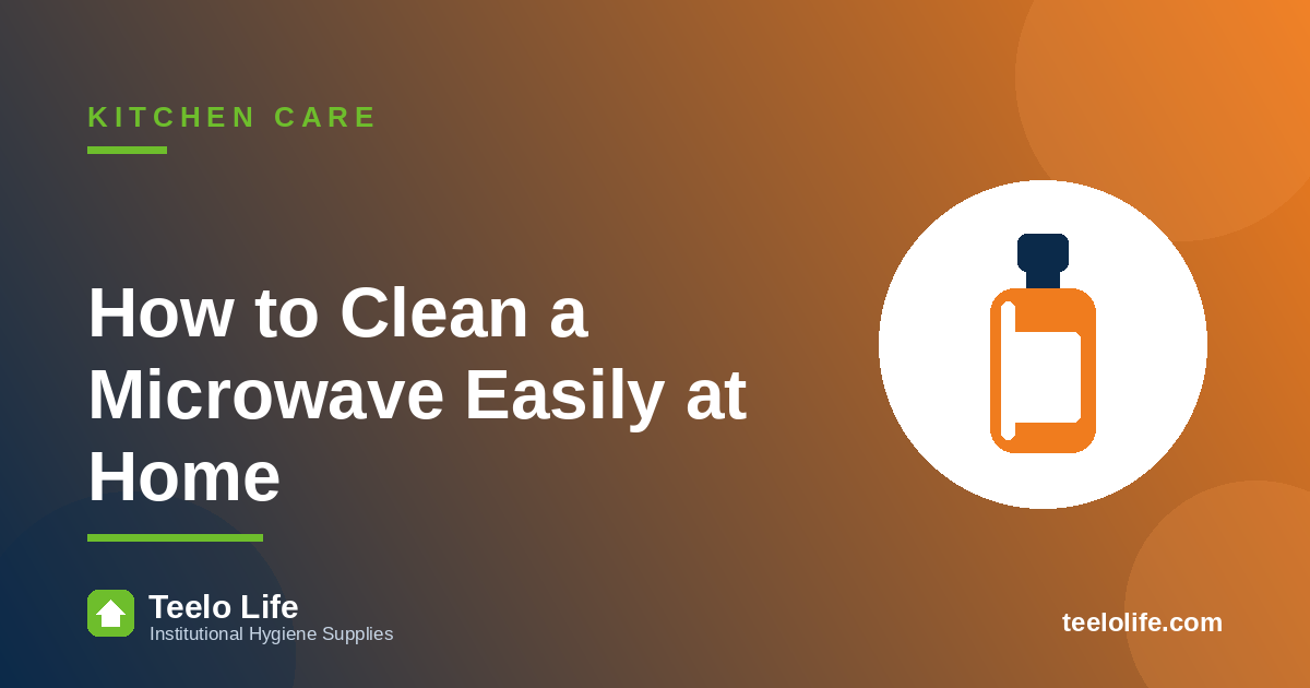 How to Clean a Microwave Easily at Home