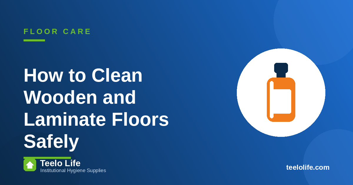How to Clean Wooden and Laminate Floors Safely