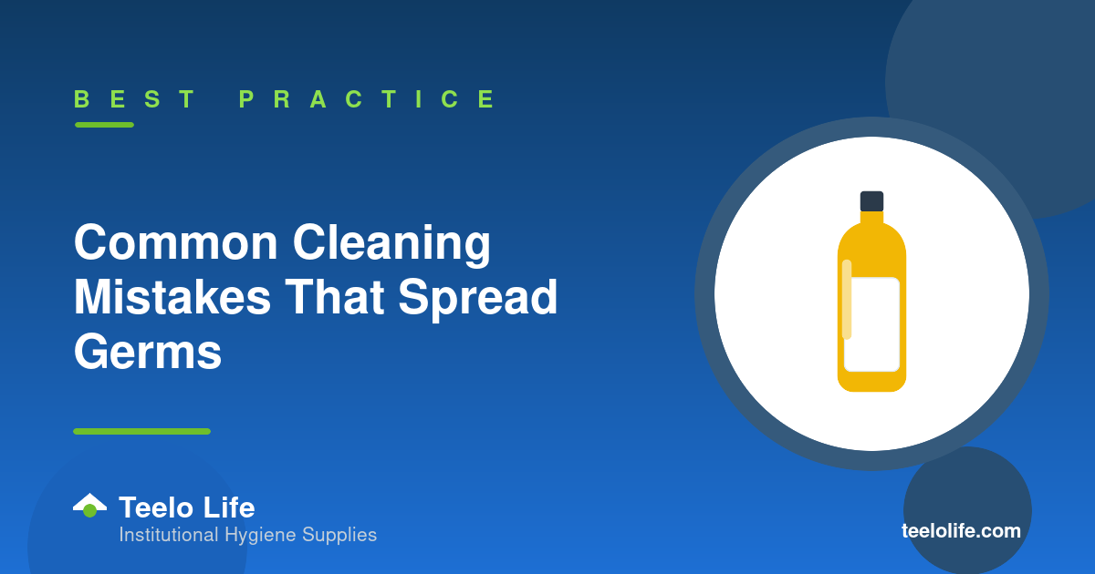 Common Cleaning Mistakes That Spread Germs