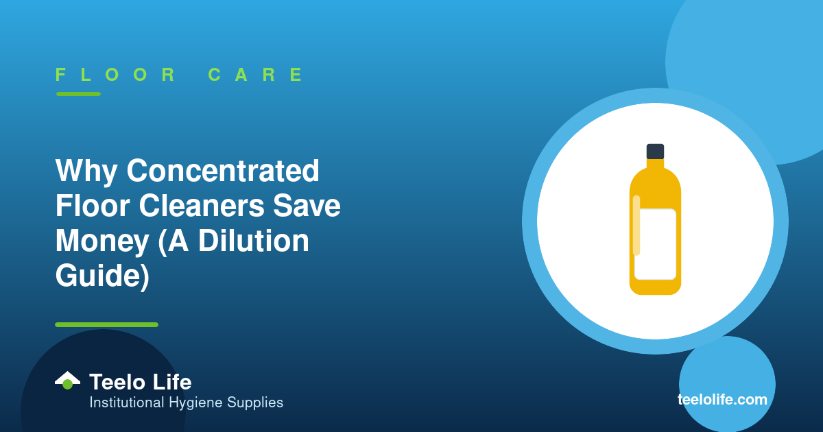 Why Concentrated Floor Cleaners Save Money (A Dilution Guide)