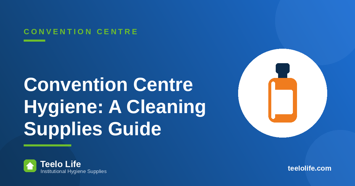 Convention Centre Hygiene: A Complete Cleaning Supplies Guide