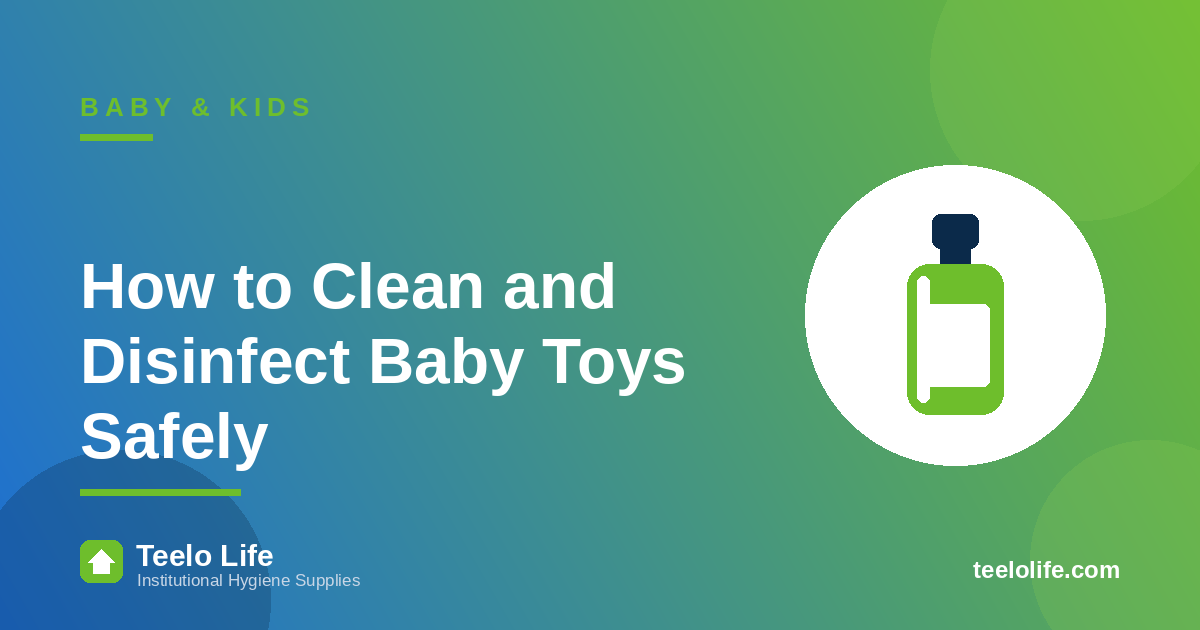 How to Clean and Disinfect Baby Toys Safely