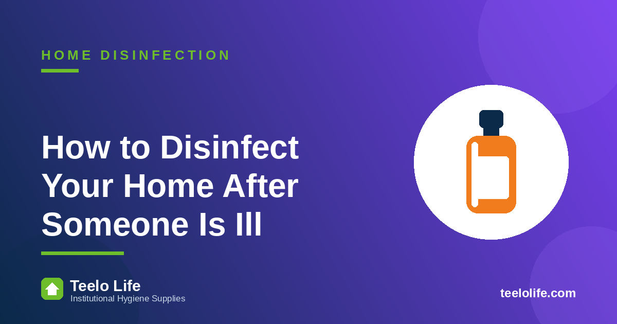 How to Disinfect Your Home After Someone Is Ill