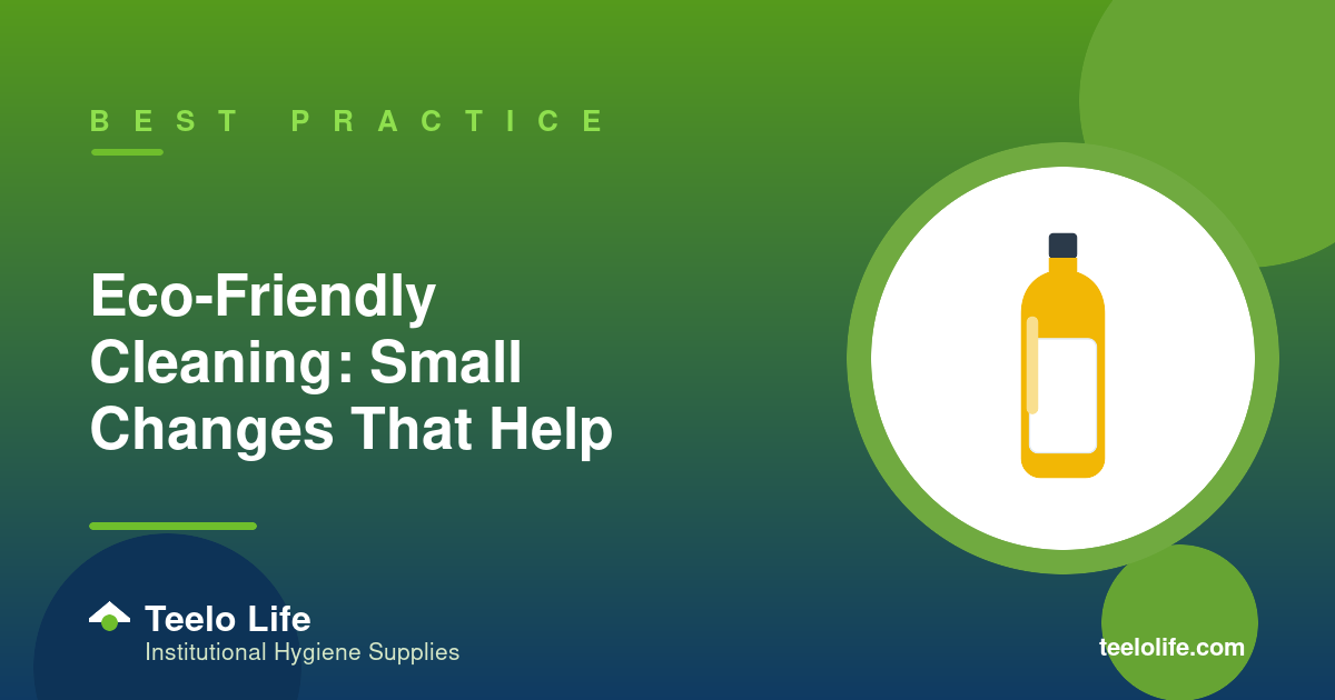 Eco-Friendly Cleaning: Small Changes That Help
