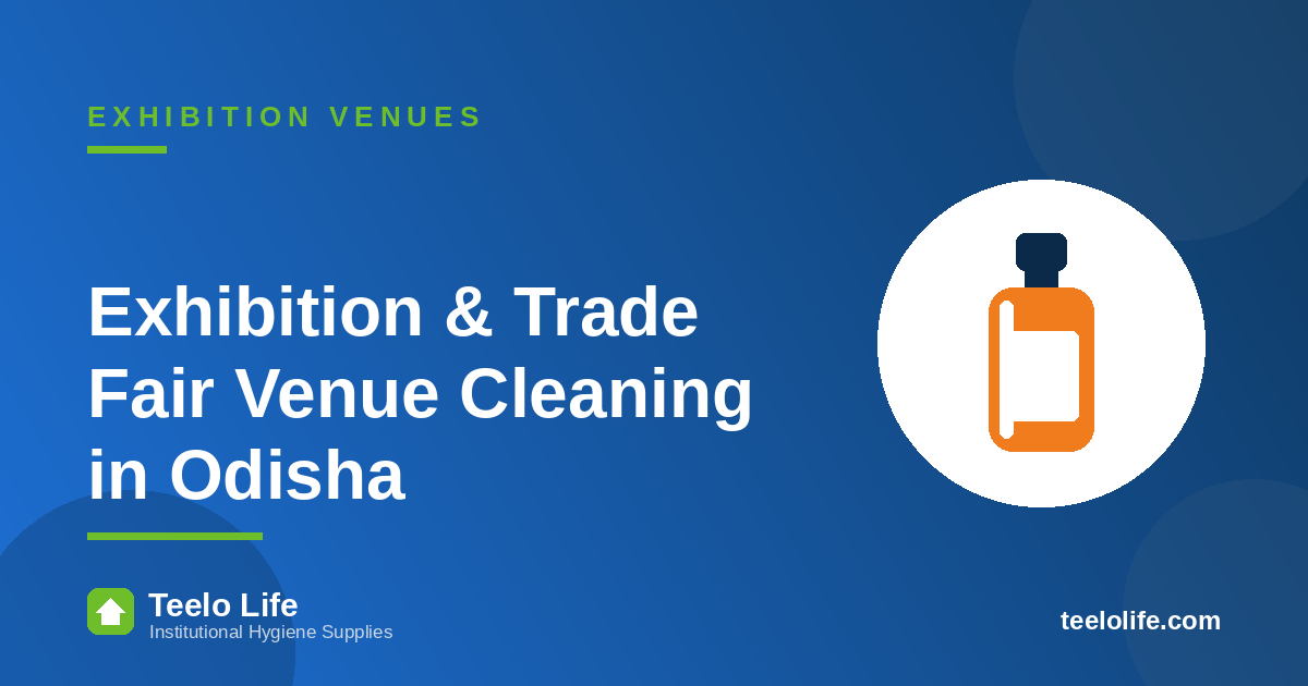 Exhibition & Trade Fair Venue Cleaning in Odisha: A Supplies Guide