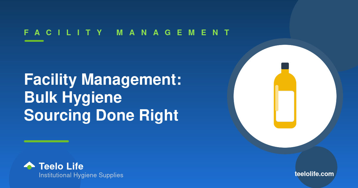 Facility Management: Bulk Hygiene Sourcing Done Right