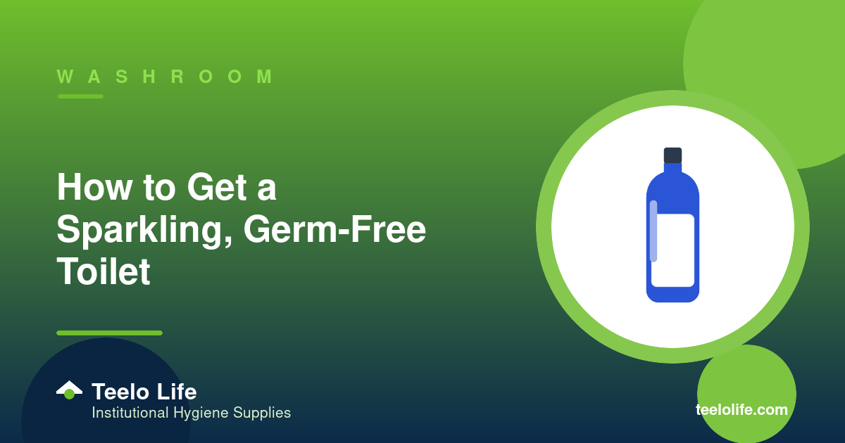 How to Get a Sparkling, Germ-Free Toilet