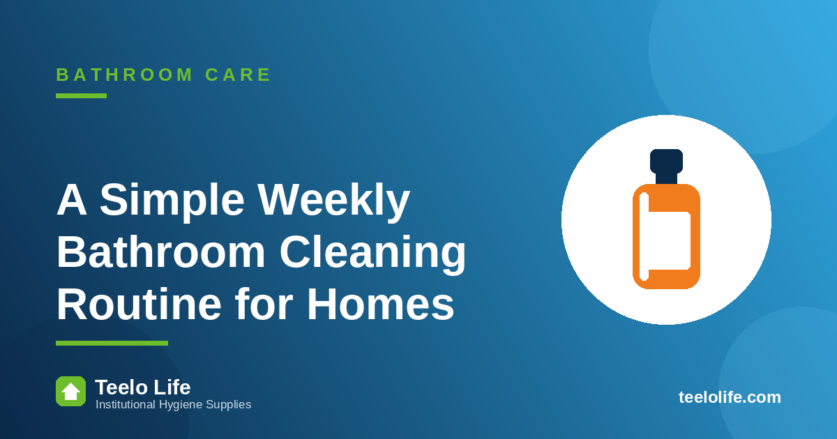 A Simple Weekly Bathroom Cleaning Routine for Homes