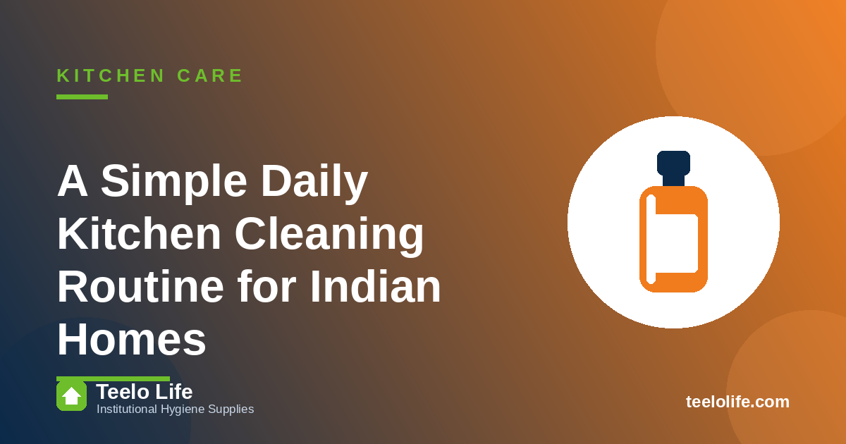 A Simple Daily Kitchen Cleaning Routine for Indian Homes