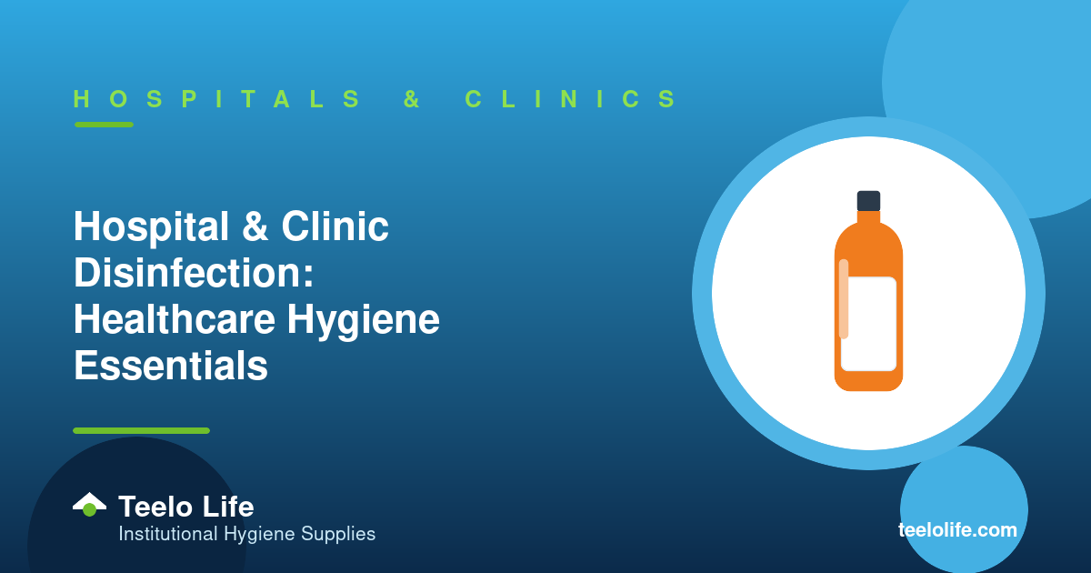 Hospital & Clinic Disinfection: Healthcare Hygiene Essentials
