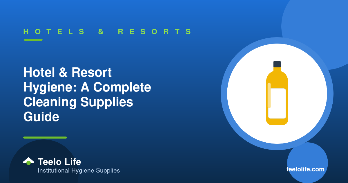 Hotel & Resort Hygiene: A Complete Cleaning Supplies Guide