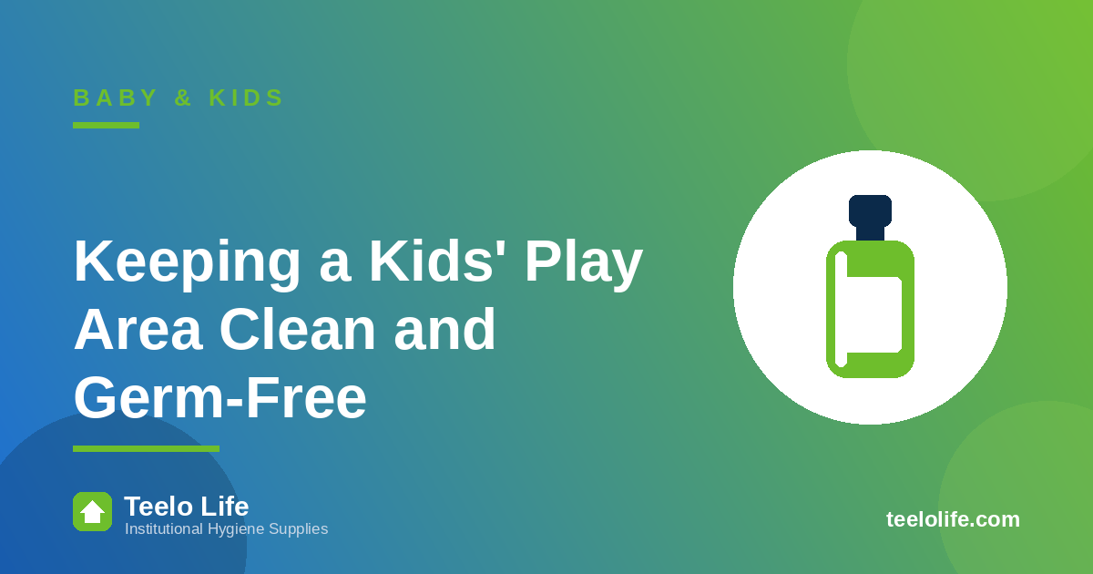Keeping a Kids' Play Area Clean and Germ-Free