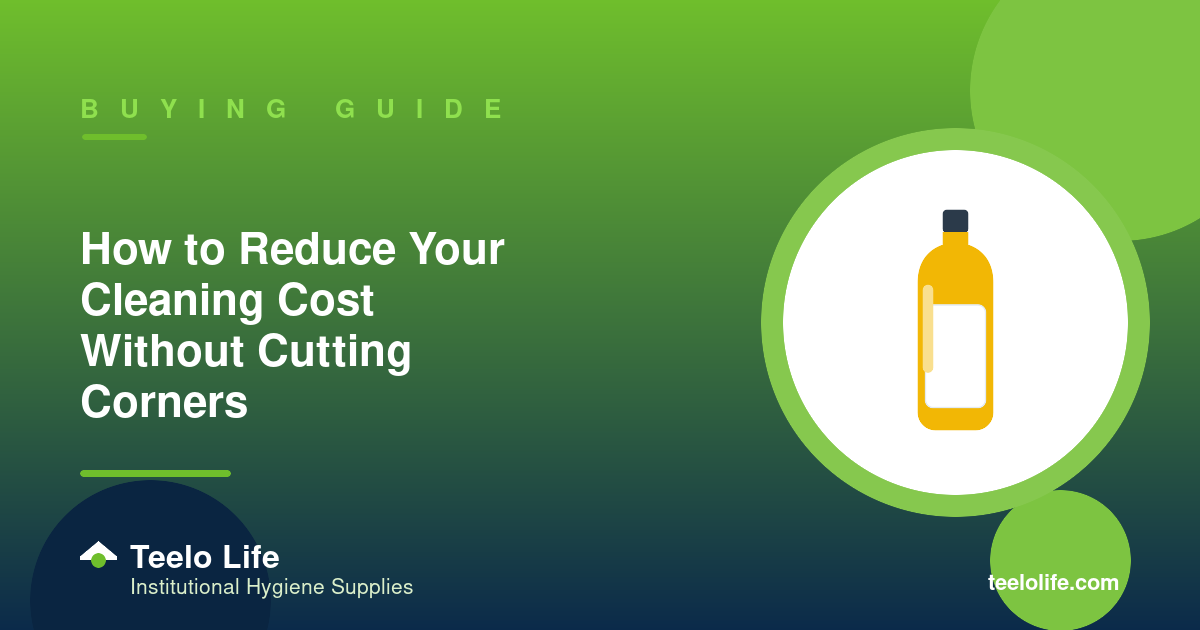 How to Reduce Your Cleaning Cost Without Cutting Corners