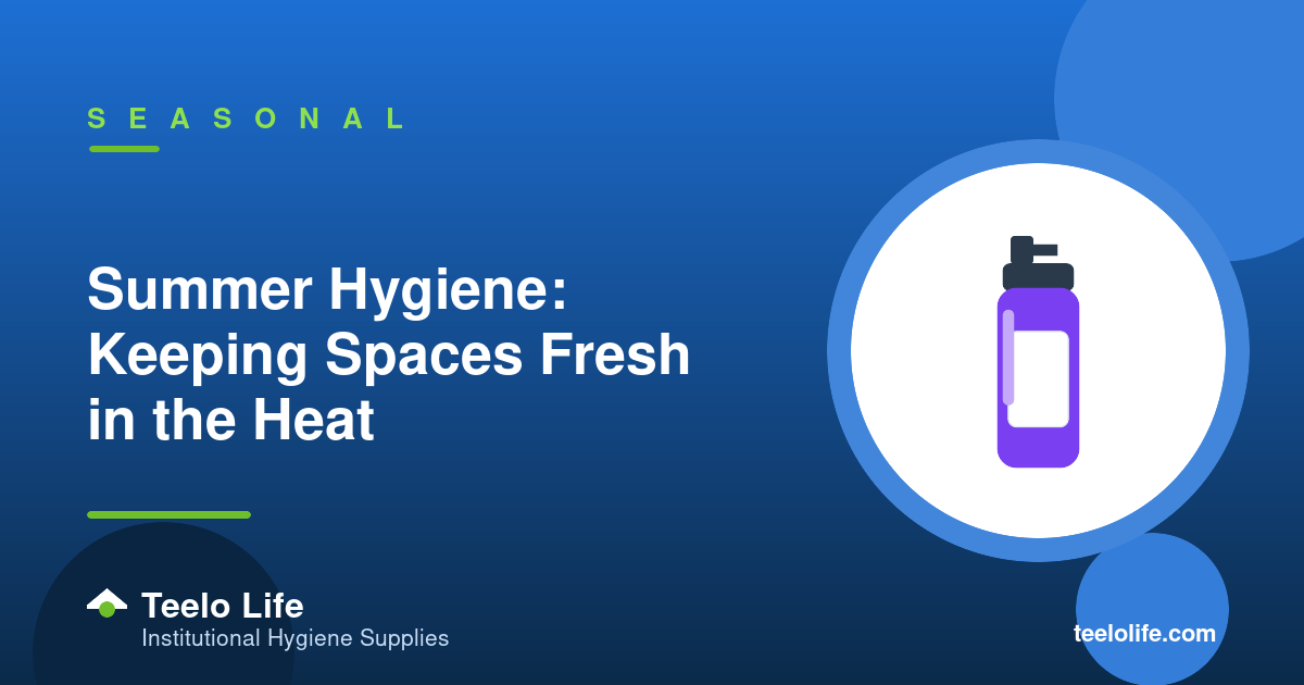 Summer Hygiene: Keeping Spaces Fresh in the Heat