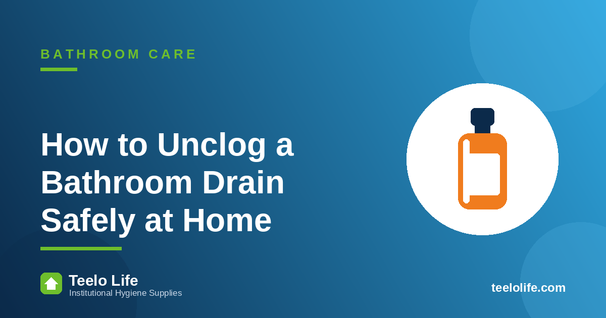 How to Unclog a Bathroom Drain Safely at Home