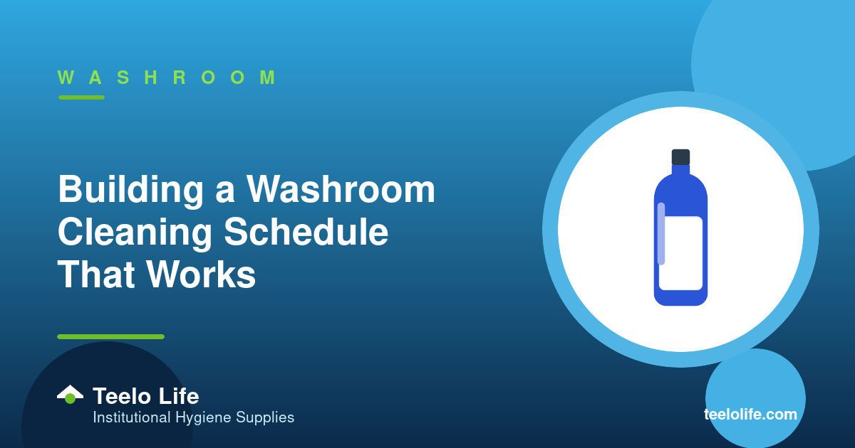 Building a Washroom Cleaning Schedule That Works